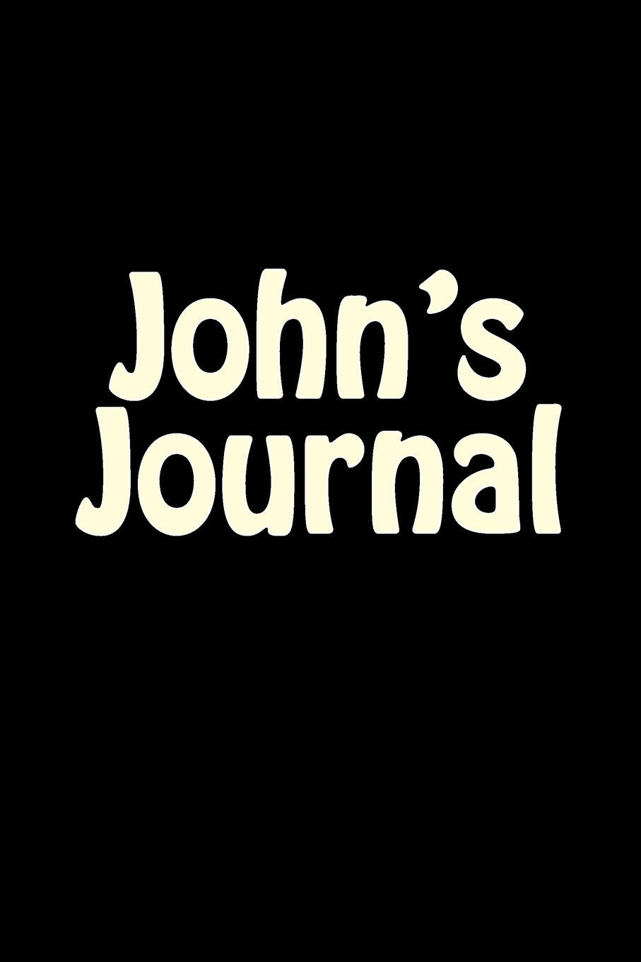 John's Journal: A 6 x 9 Blank Notebook (journals, diary, notebooks) Self-help