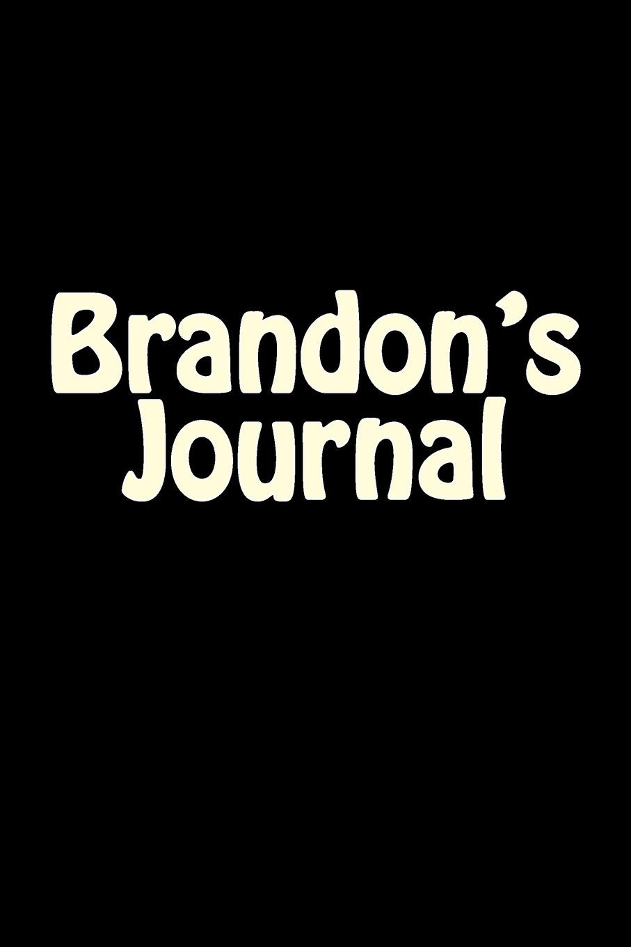 Brandon's Journal: A 6 x 9 Blank Notebook (journals, diary, notebooks) Self-help