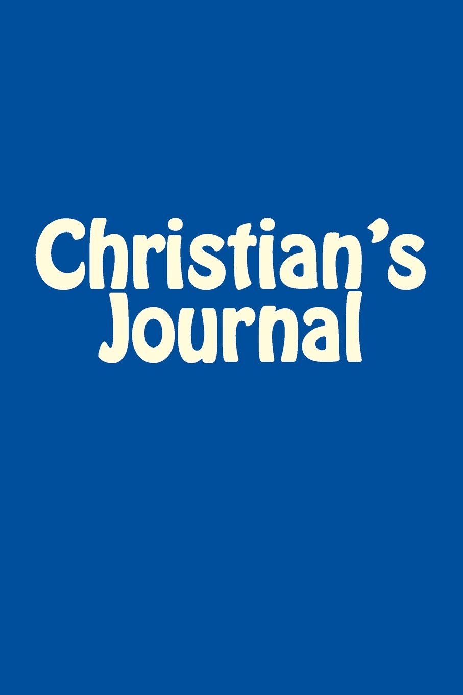 Christian's Journal: A 6 x 9 Blank Notebook (journals, diary, notebooks) Self-help