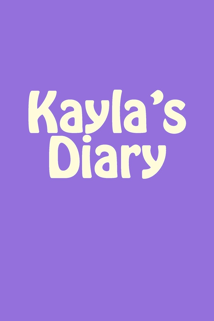 Kayla's Diary: A 6 x 9 Blank Notebook (journal, notebooks) Self-help