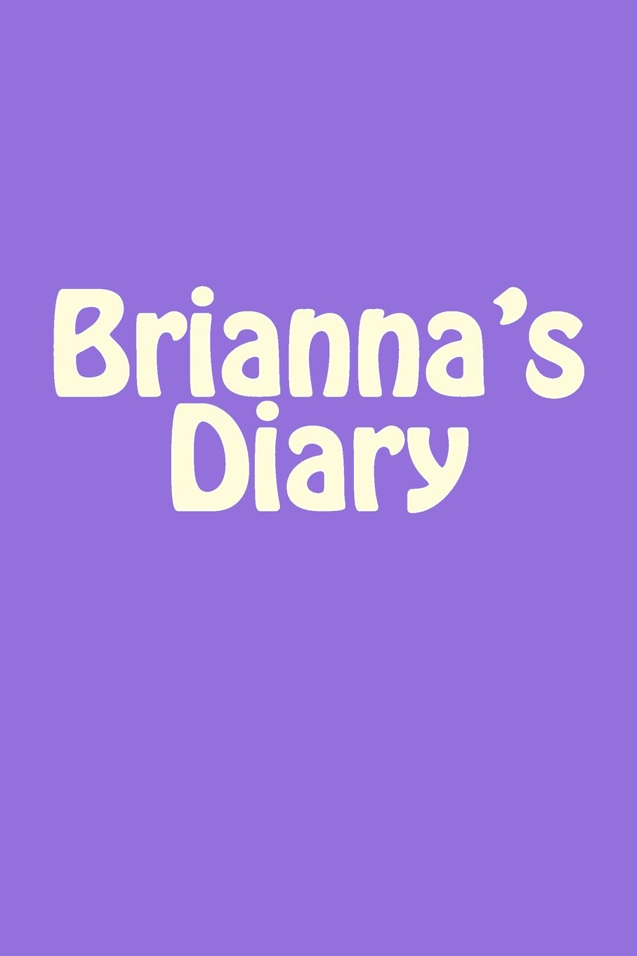 Brianna's Diary: A 6 x 9 Blank Notebook (journal, notebooks) Self-help