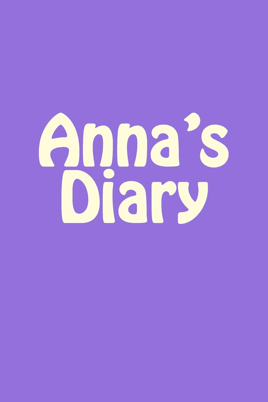 Anna's Diary: A 6 x 9 Blank Notebook (journal, notebooks) Self-help