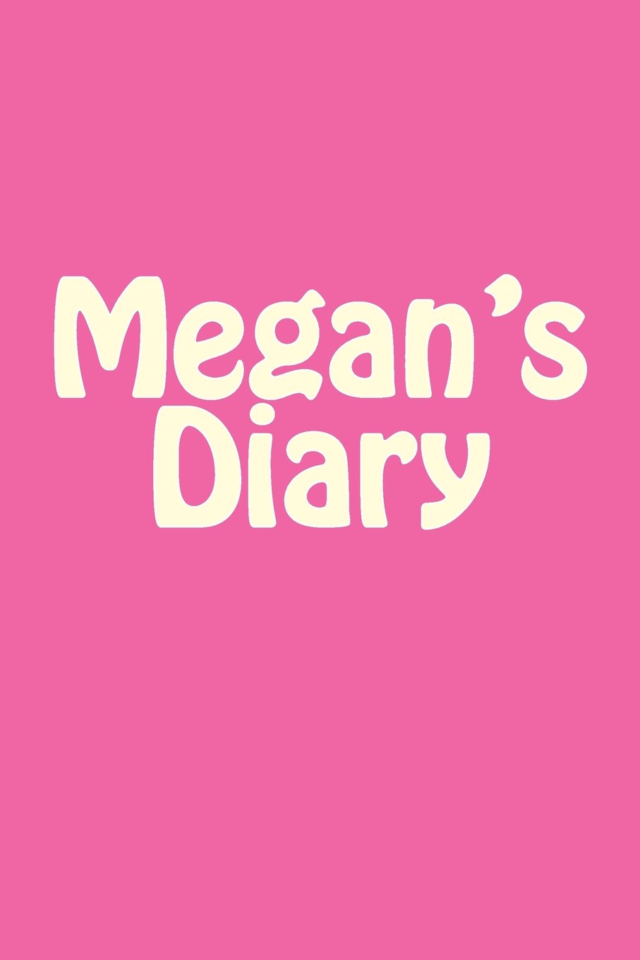 Megan's Diary: A 6 x 9 Blank Notebook (journal, notebooks) Self-help