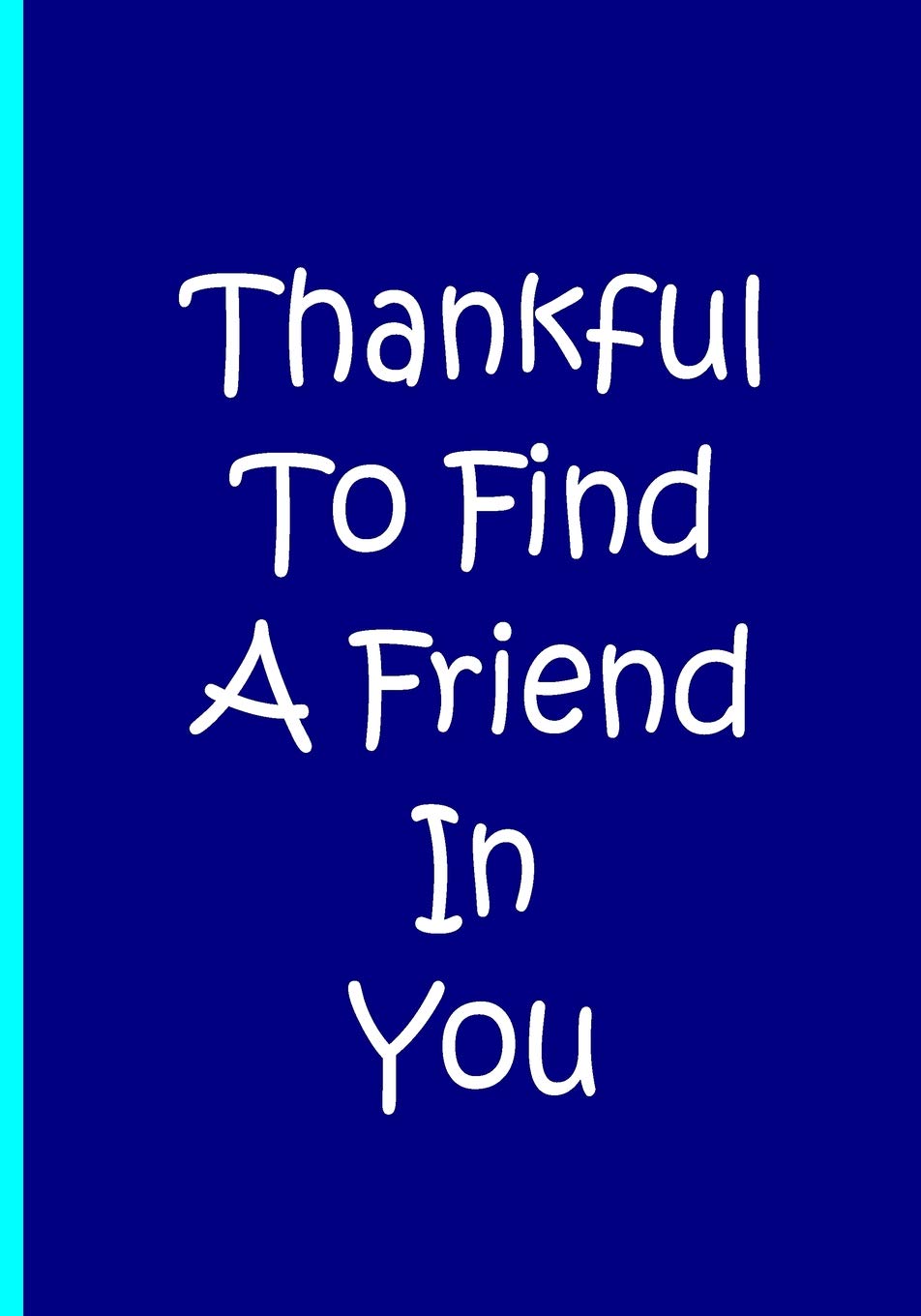 Thankful To Find A Friend In You - Blue Personalized Notebook Blank Lined Pages: An Ethi Pike Collectible book