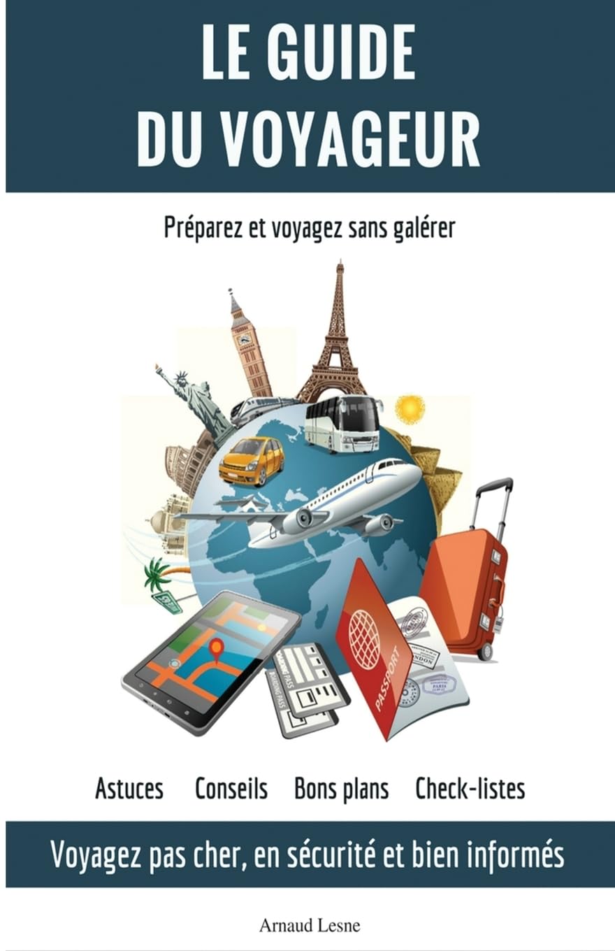 Le Guide du Voyageur: Voyagez moins cher, en sécurité et bien informés book