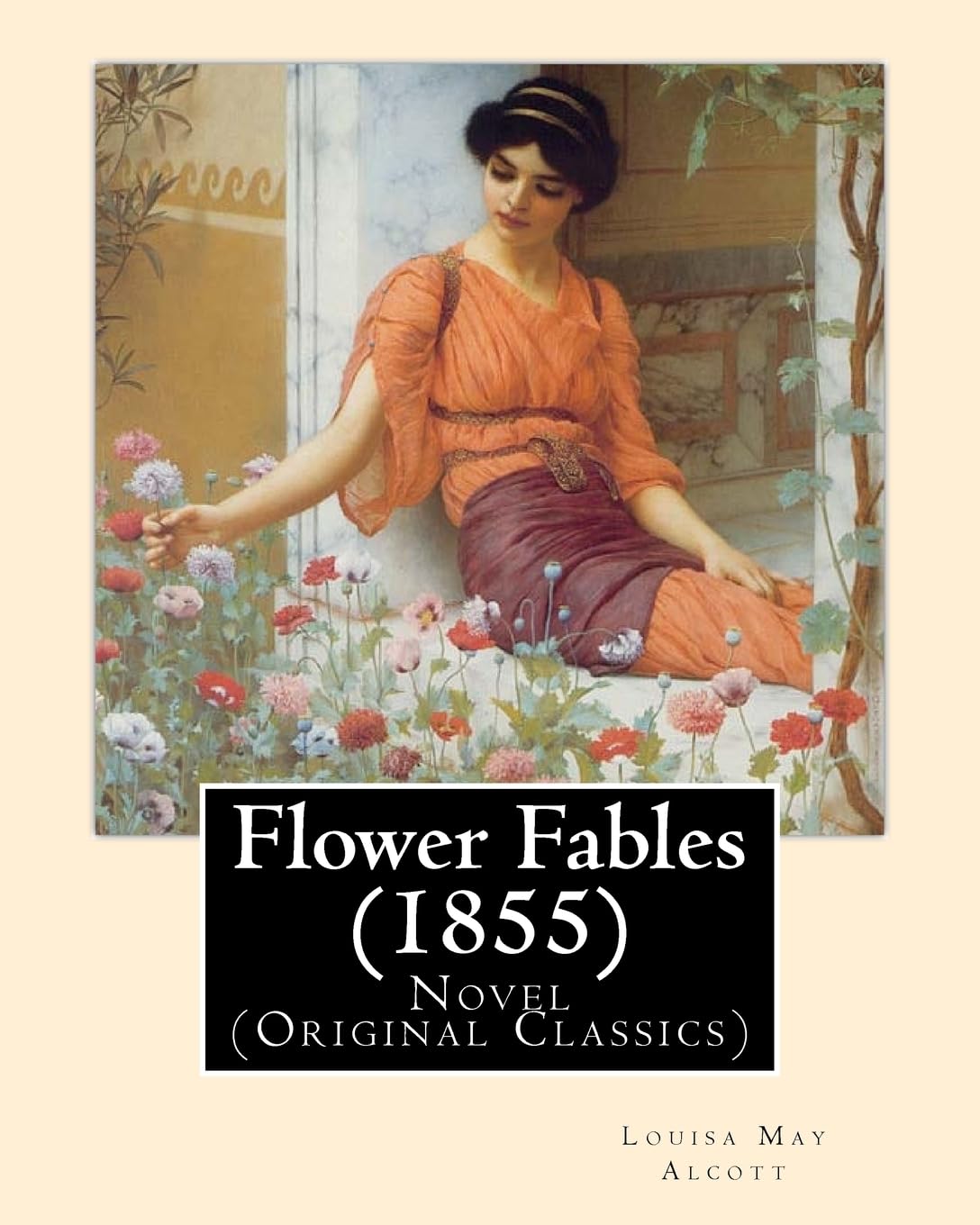 Flower Fables (1855). By: Louisa May Alcott: Novel (Original Classics). Louisa May Alcott ( November 29, 1832 – March 6, 1888) was an American novelist and poet Contemporary literature Books