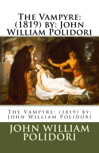 The Vampyre: (1819) by: John William Polidori Contemporary literature