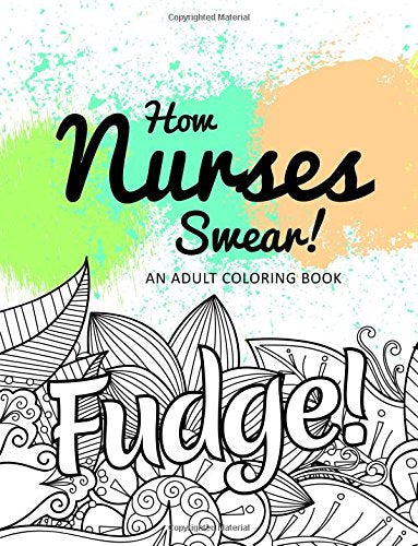 How Nurses Swear! An Adult Coloring Book Medicine