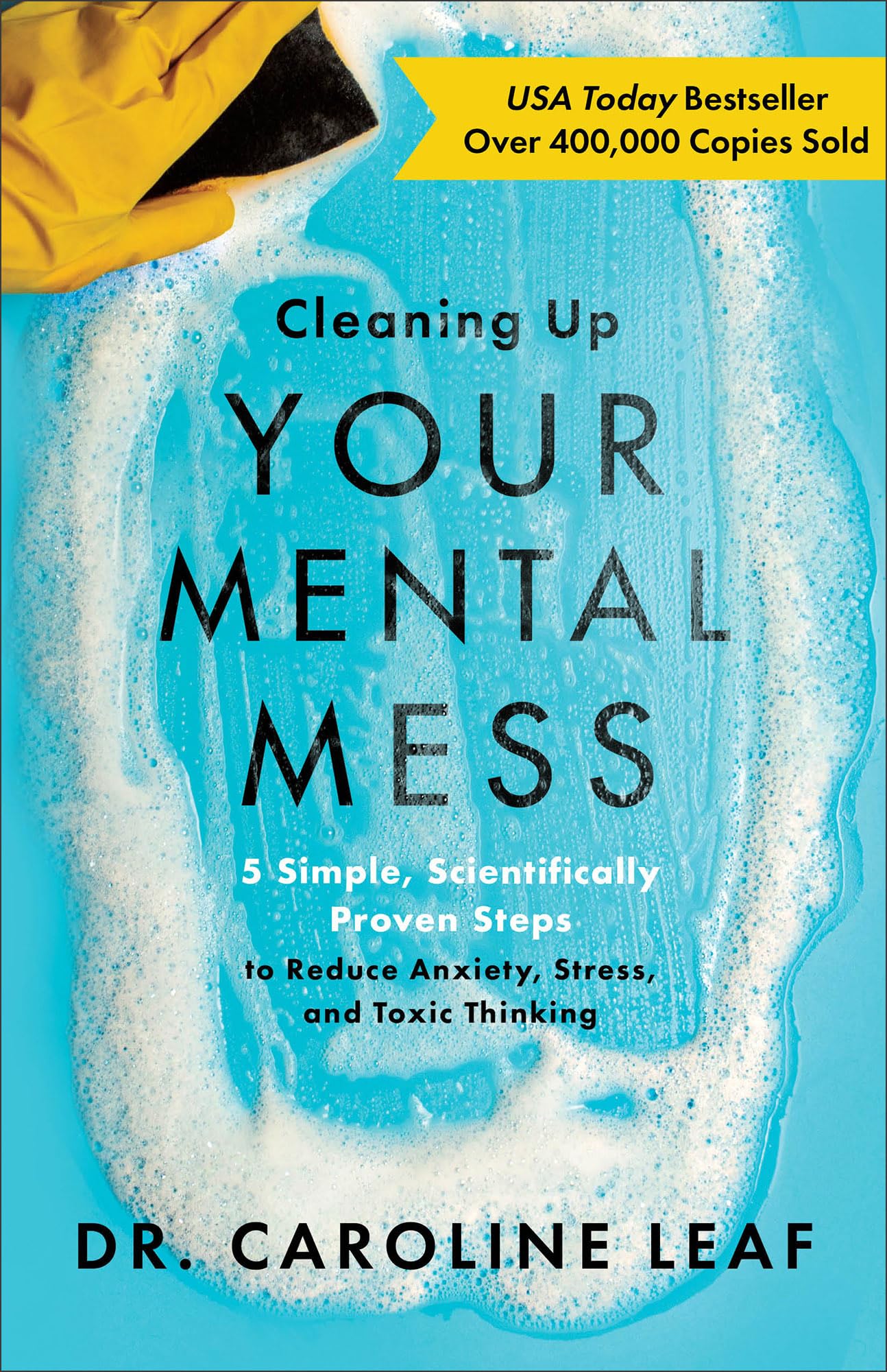 Cleaning Up Your Mental Mess: 5 Simple, Scientifically Proven Steps to Reduce Anxiety, Stress, and Toxic Thinking Health, Nutrition & Fitness
