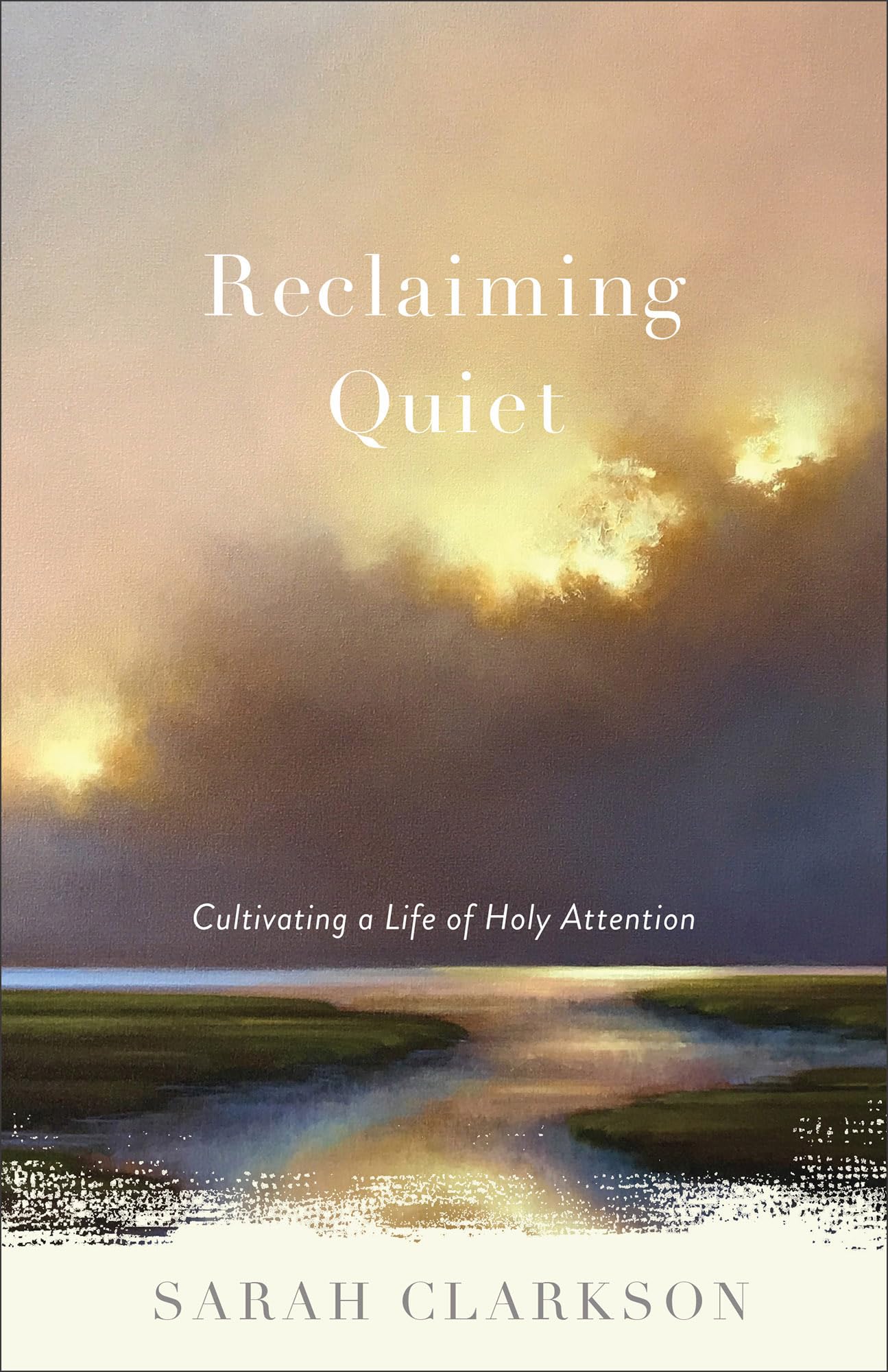 Reclaiming Quiet: Cultivating a Life of Holy Attention Philosophy