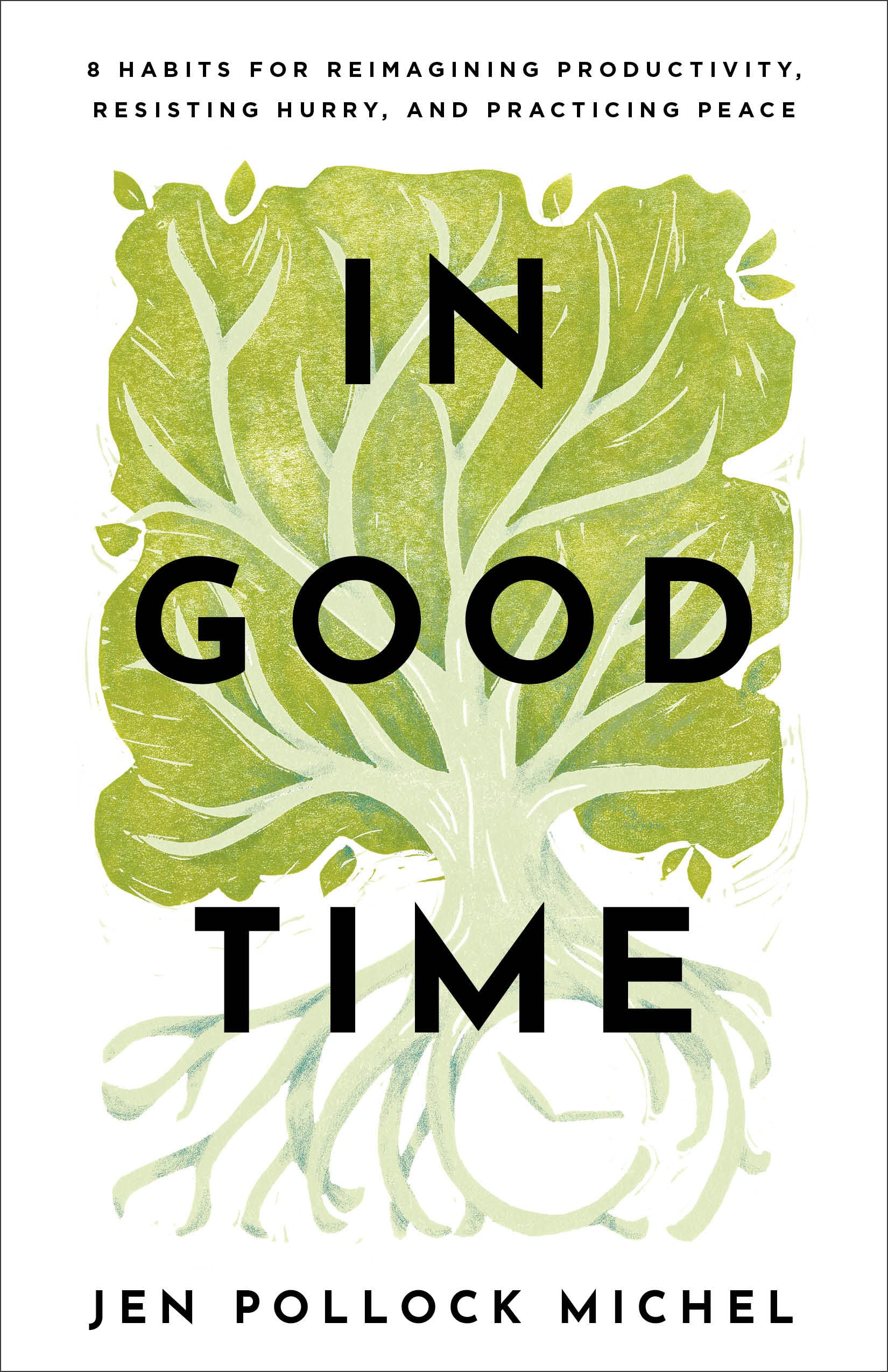 In Good Time: 8 Habits for Reimagining Productivity, Resisting Hurry, and Practicing Peace Business, Finance & Career