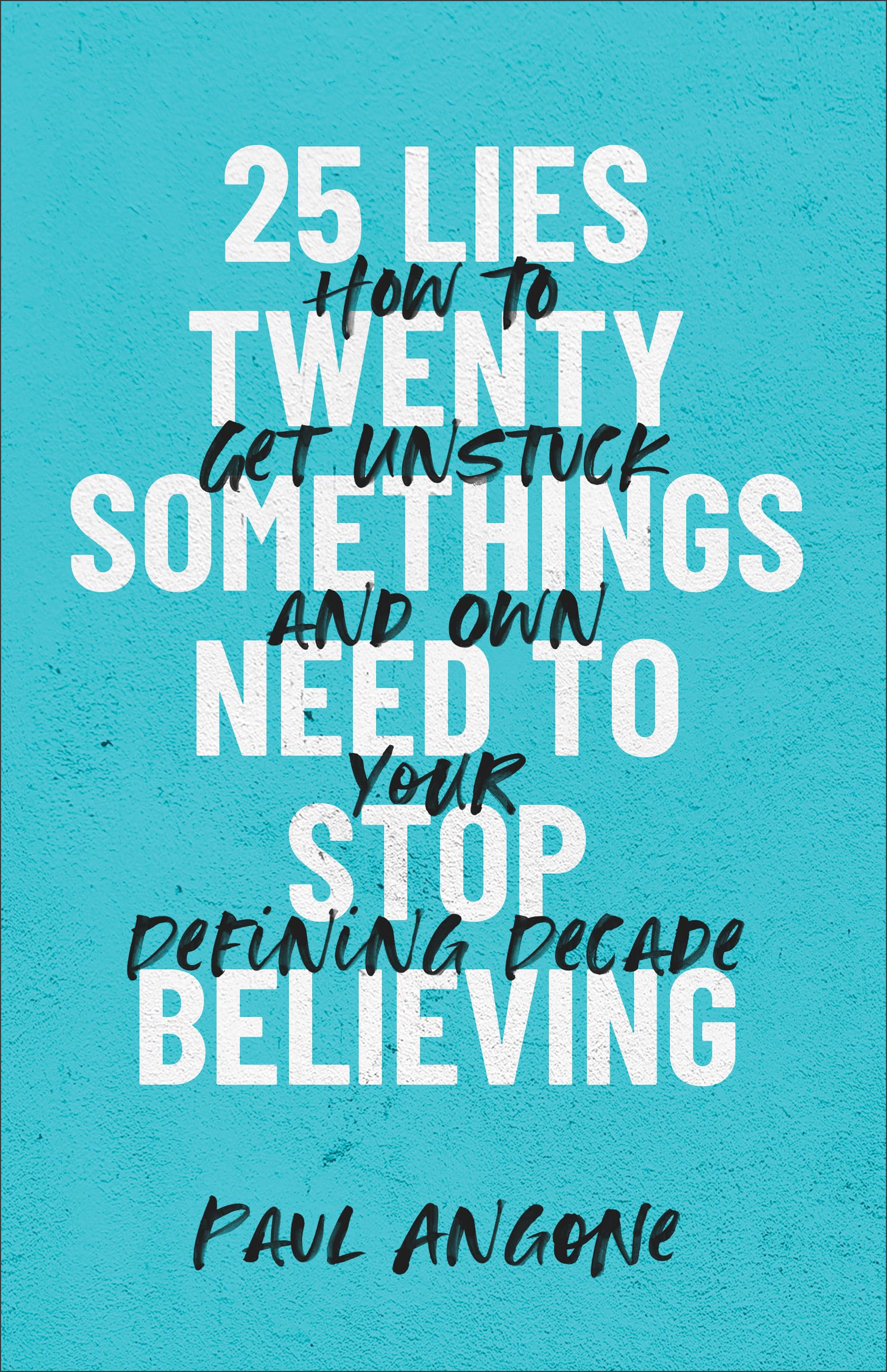 25 Lies Twentysomethings Need to Stop Believing: How to Get Unstuck and Own Your Defining Decade Religion & Esotericism