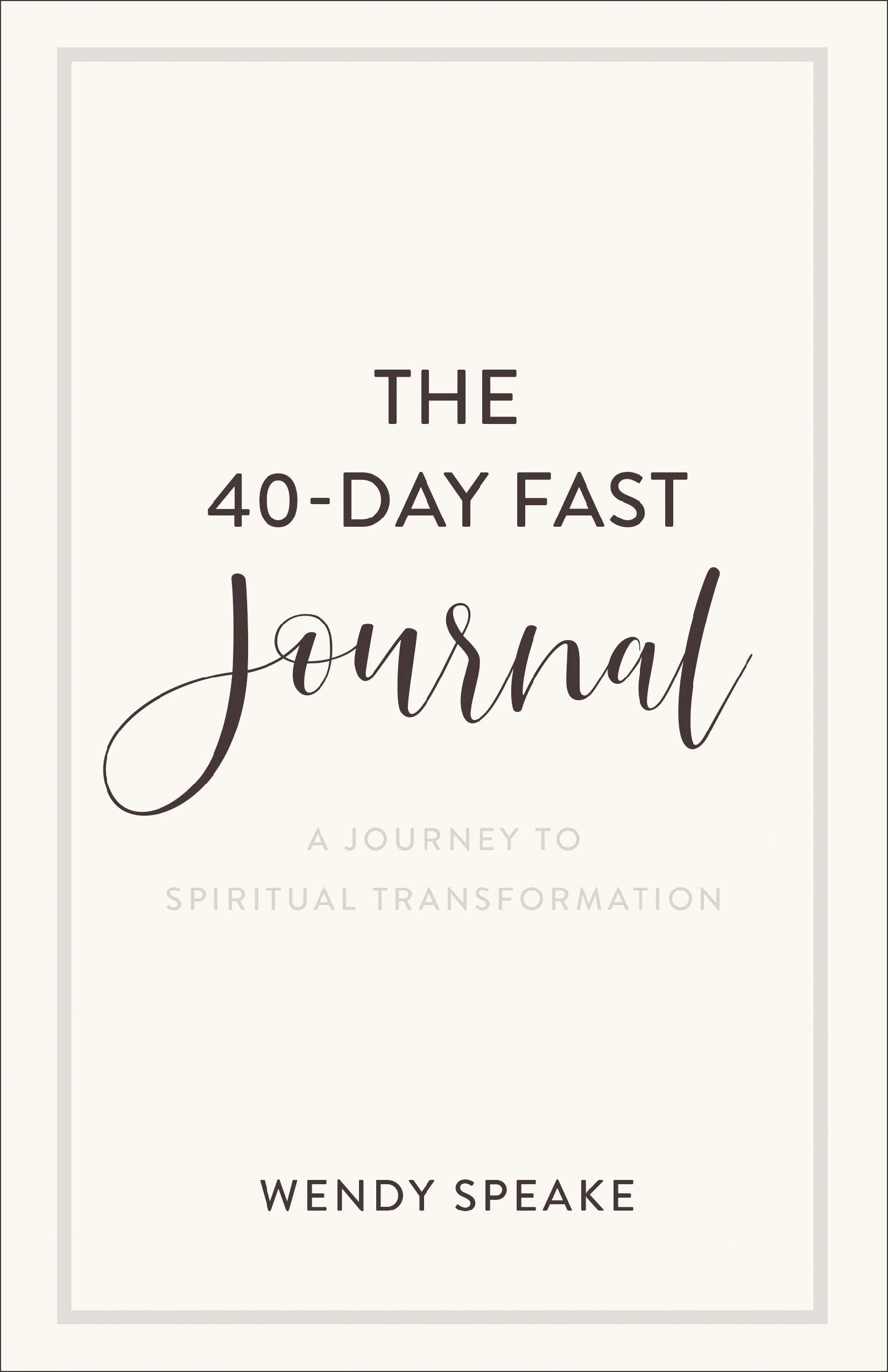 The 40-Day Fast Journal: A Journey to Spiritual Transformation Lifestyle