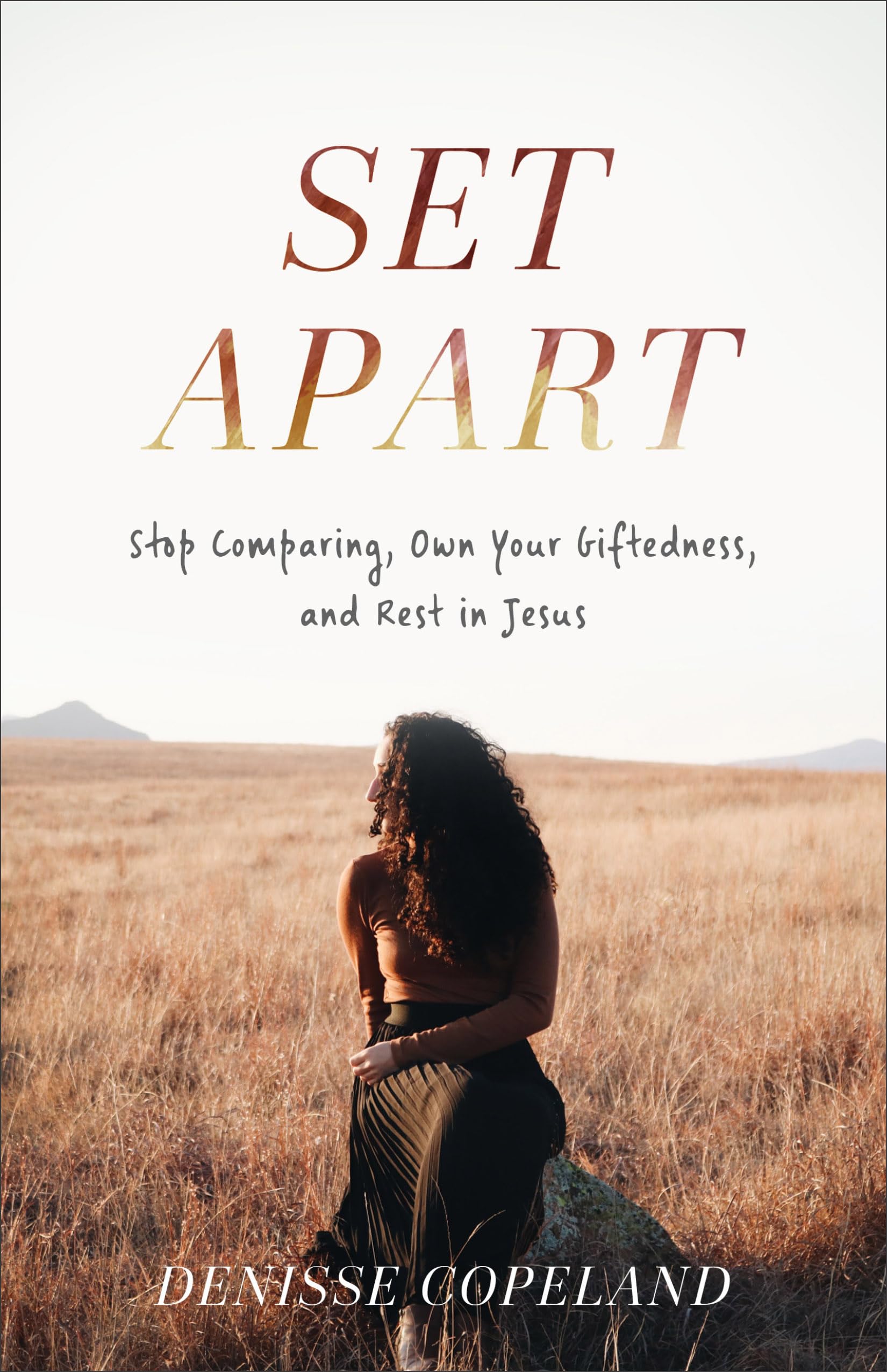 Set Apart: Stop Comparing, Own Your Giftedness, and Rest in Jesus Religion & Esotericism