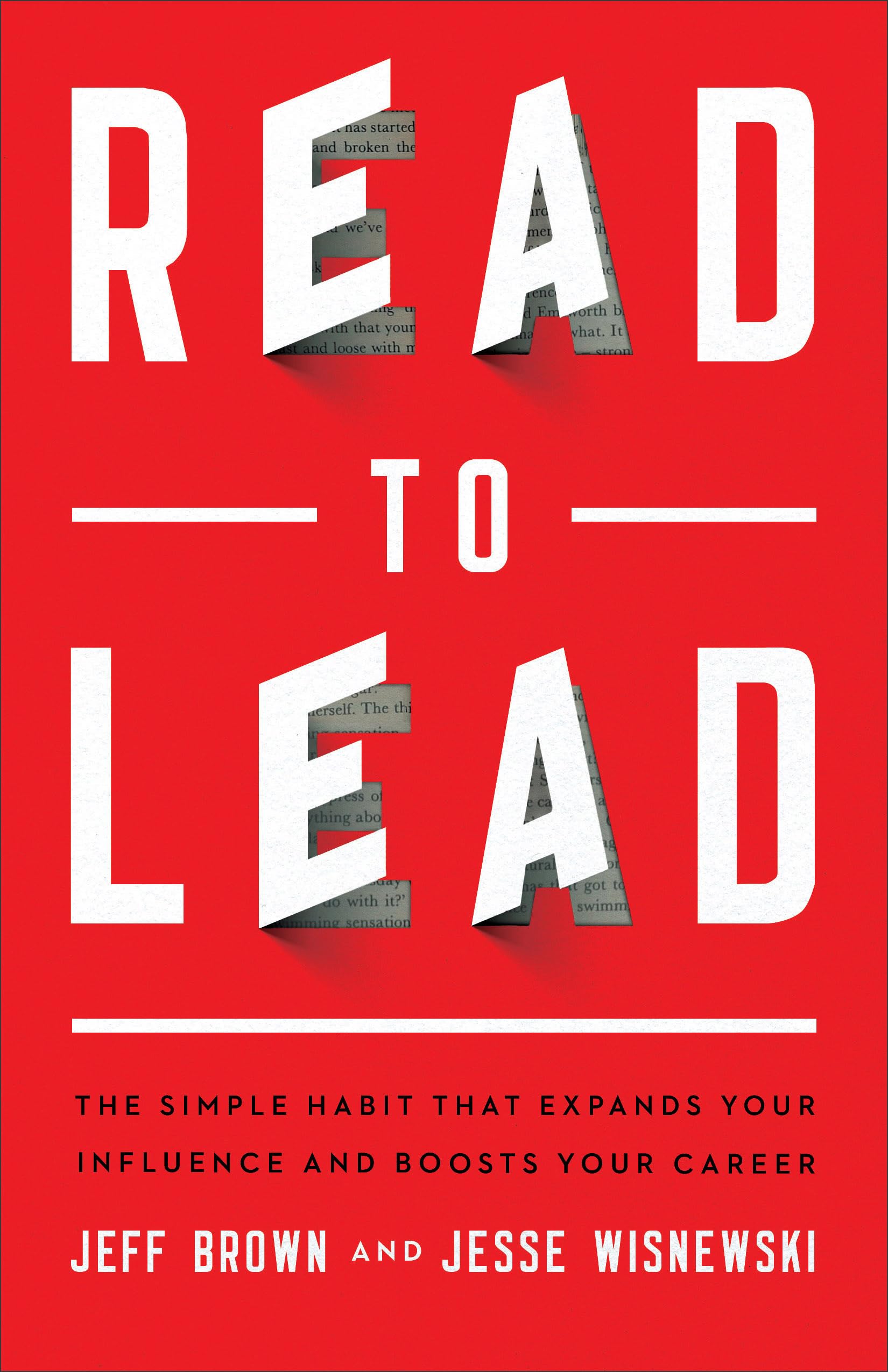 Read to Lead: The Simple Habit That Expands Your Influence and Boosts Your Career Business, Finance & Career