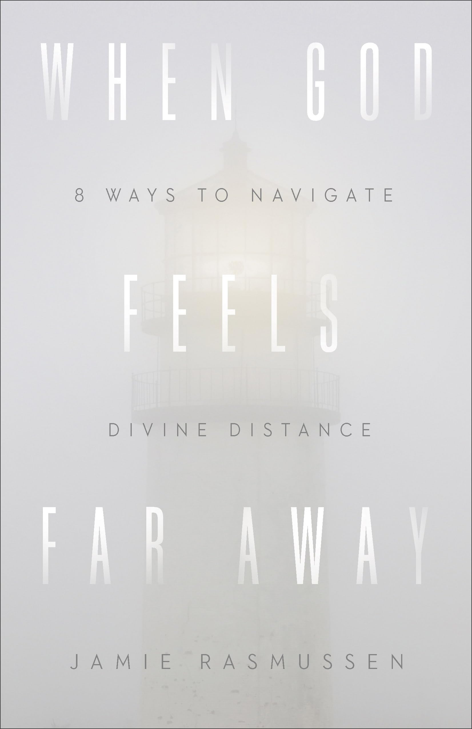 When God Feels Far Away: Eight Ways to Navigate Divine Distance Religion & Esotericism