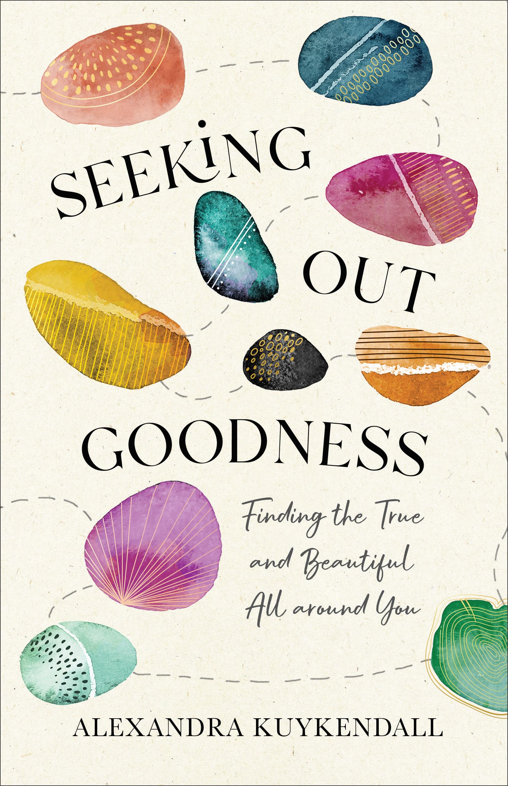 Seeking Out Goodness: Finding the True and Beautiful All Around You Lifestyle