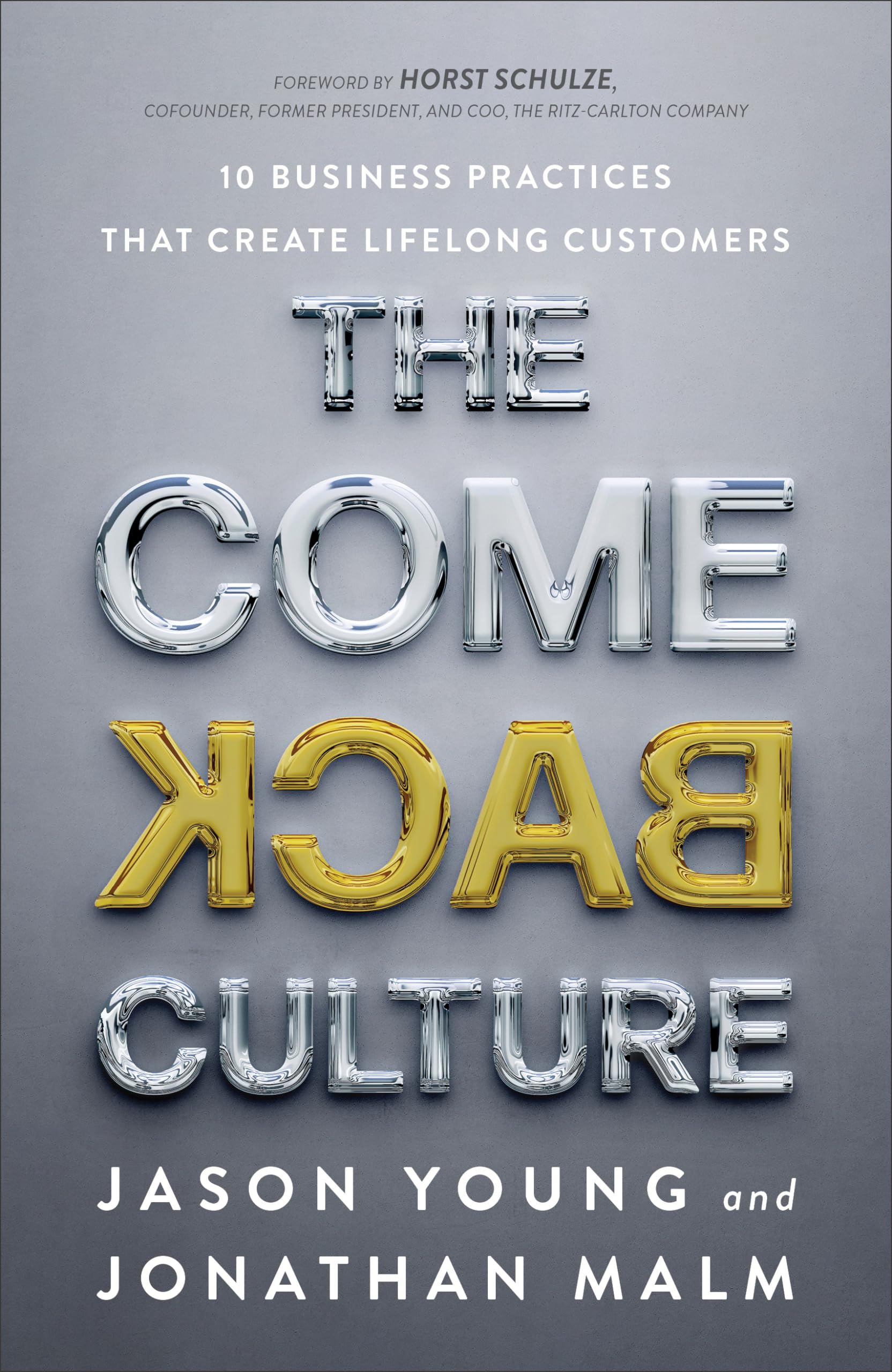 The Come Back Culture: 10 Business Practices That Create Lifelong Customers Business, Finance & Career