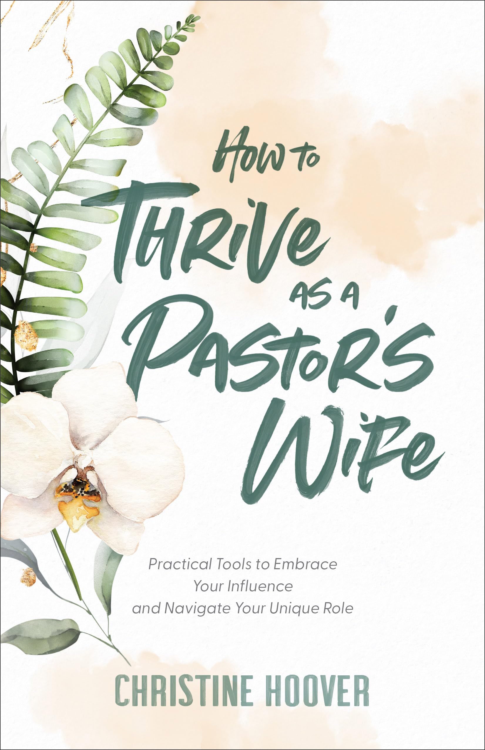 How to Thrive As a Pastor's Wife: Practical Tools to Embrace Your Influence and Navigate Your Unique Role Religion & Esotericism