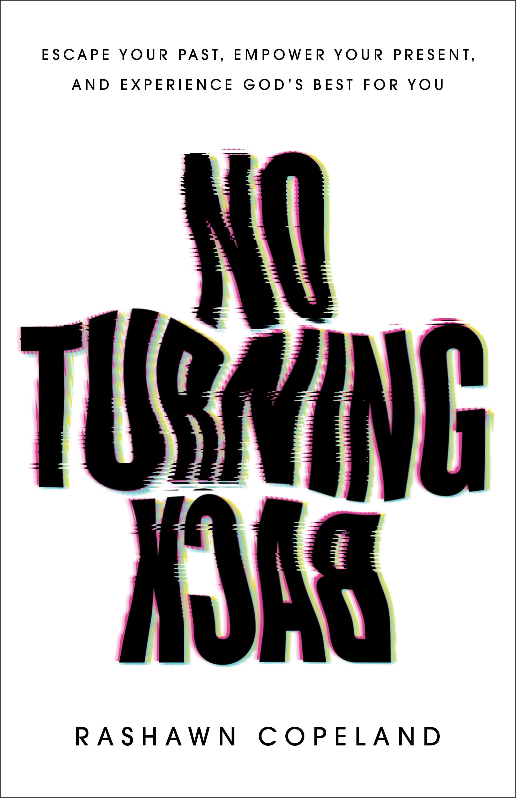 No Turning Back: Escape Your Past, Empower Your Present, and Experience God’s Best for You Religion & Esotericism