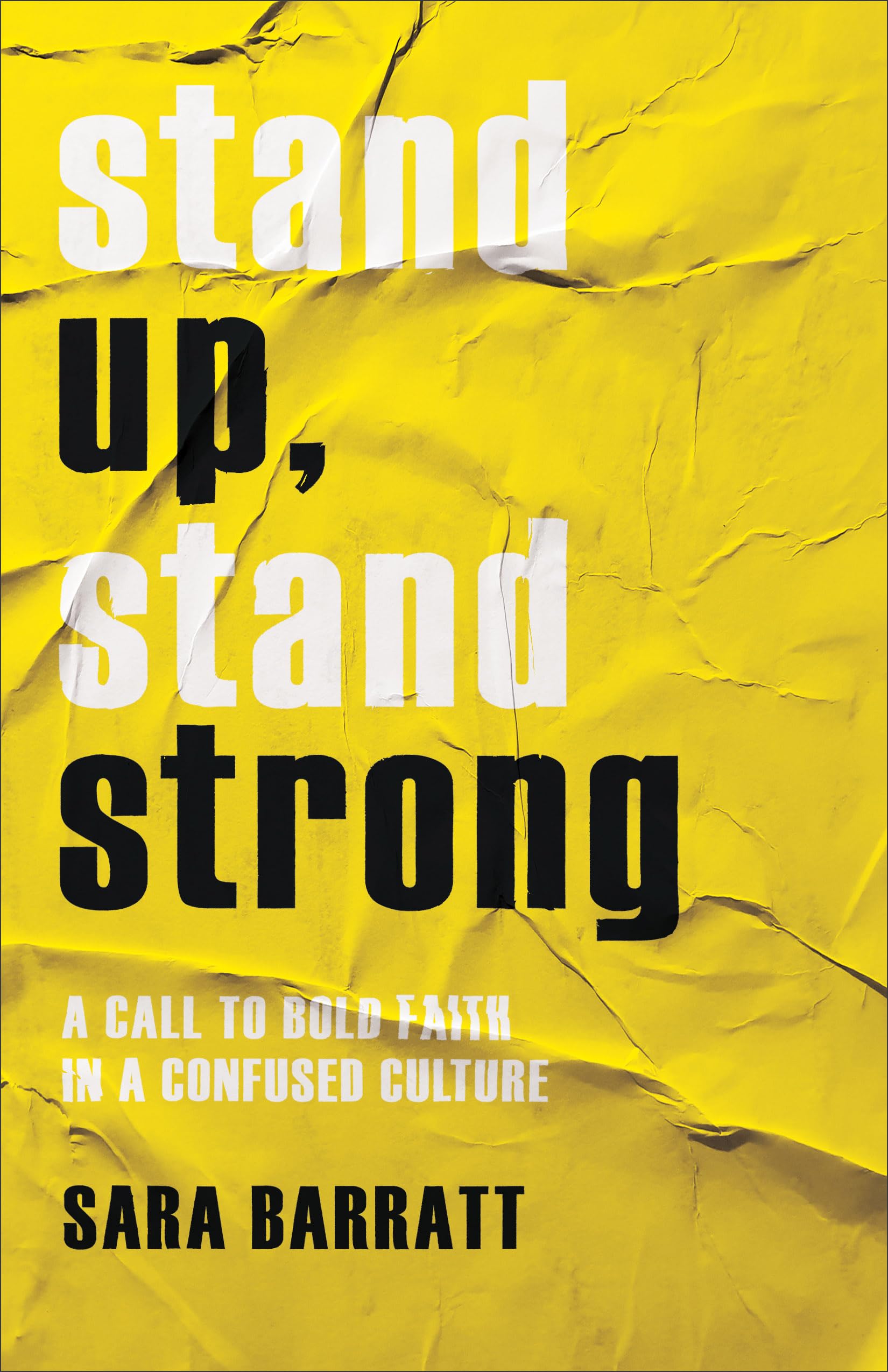 Stand Up, Stand Strong: A Call to Bold Faith in a Confused Culture Education