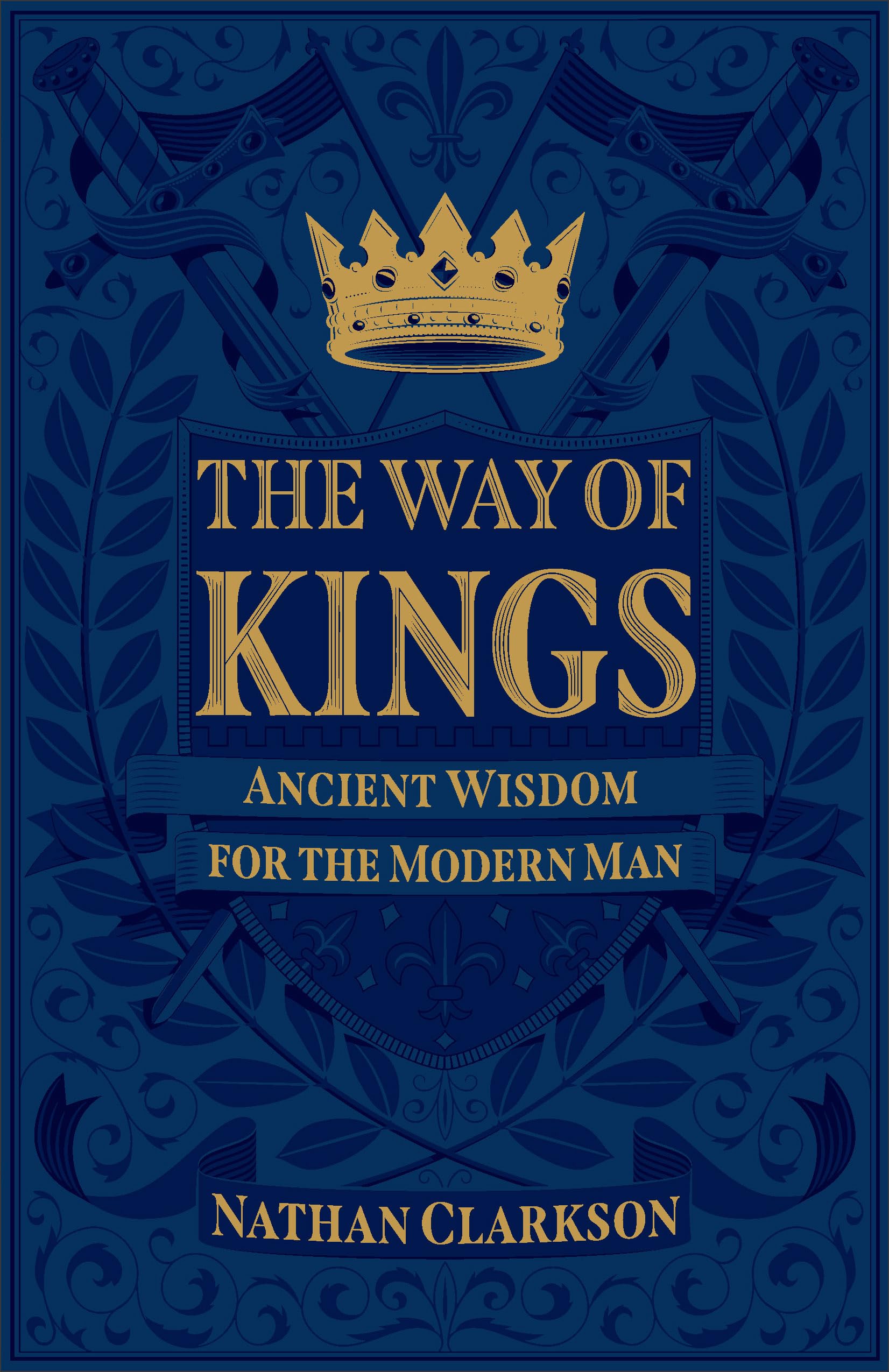 The Way Of Kings: Ancient Wisdom For The Modern Man Religion & Esotericism