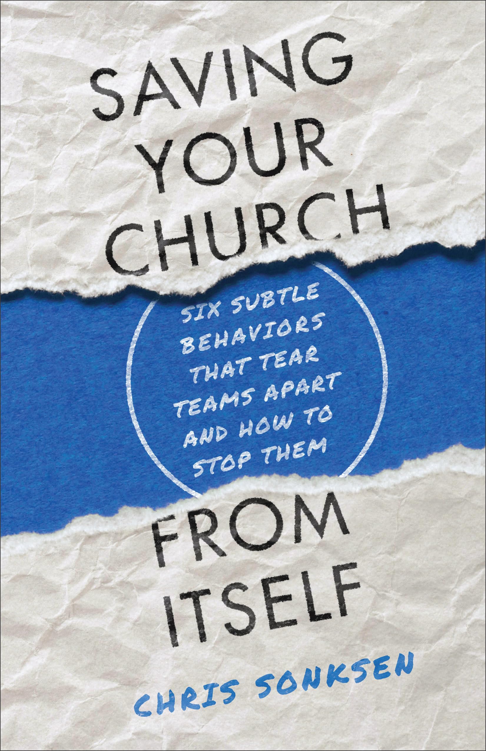 Saving Your Church from Itself: Six Subtle Behaviors That Tear Teams Apart and How to Stop Them Religion & Esotericism