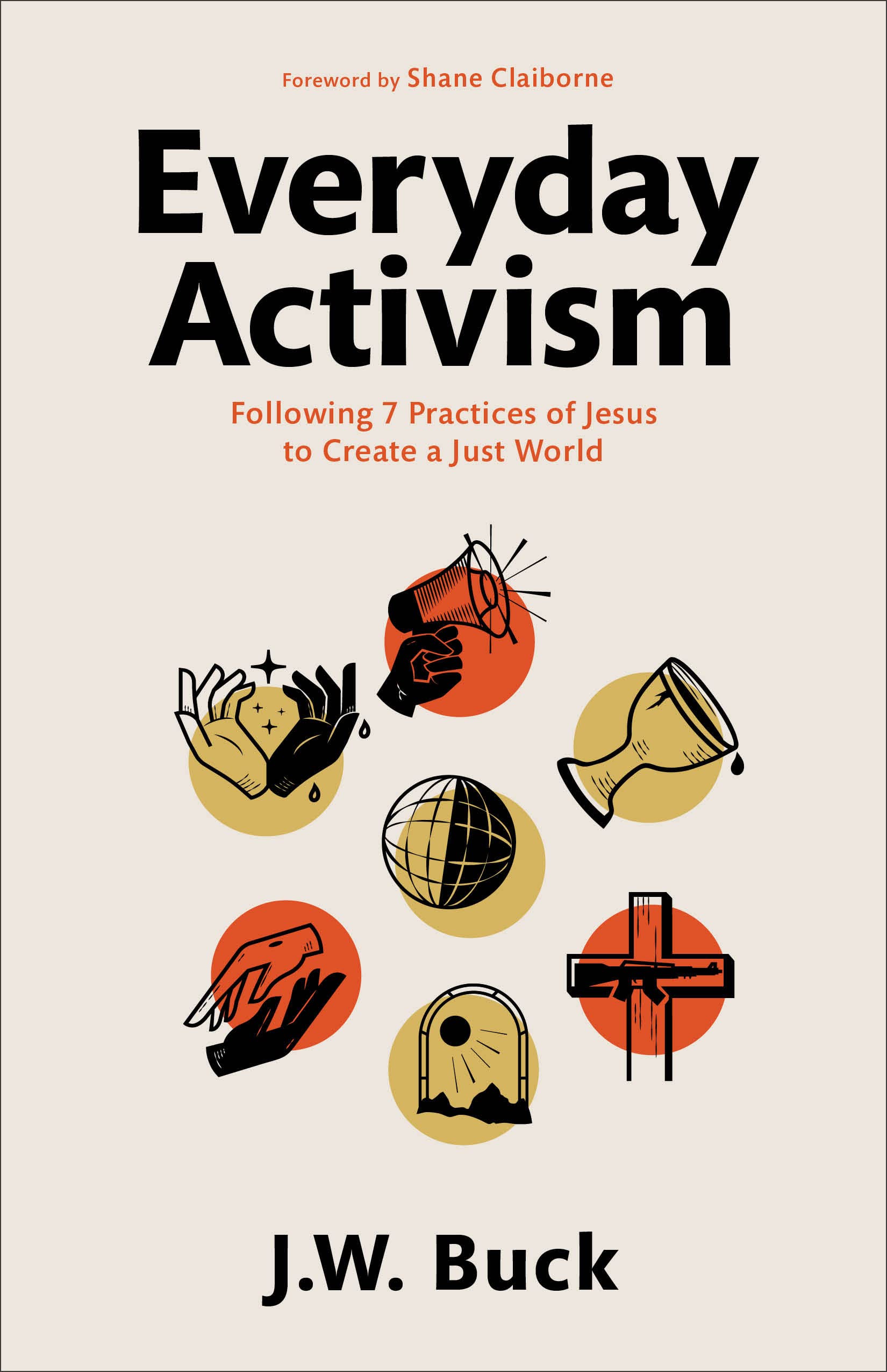 Everyday Activism: Following 7 Practices of Jesus to Create a Just World Religion & Esotericism