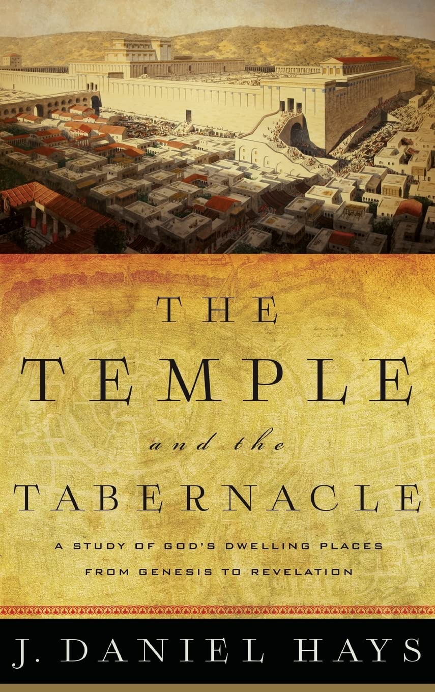 The Temple and the Tabernacle: A Study of God’s Dwelling Places from Genesis to Revelation Religion & Esotericism