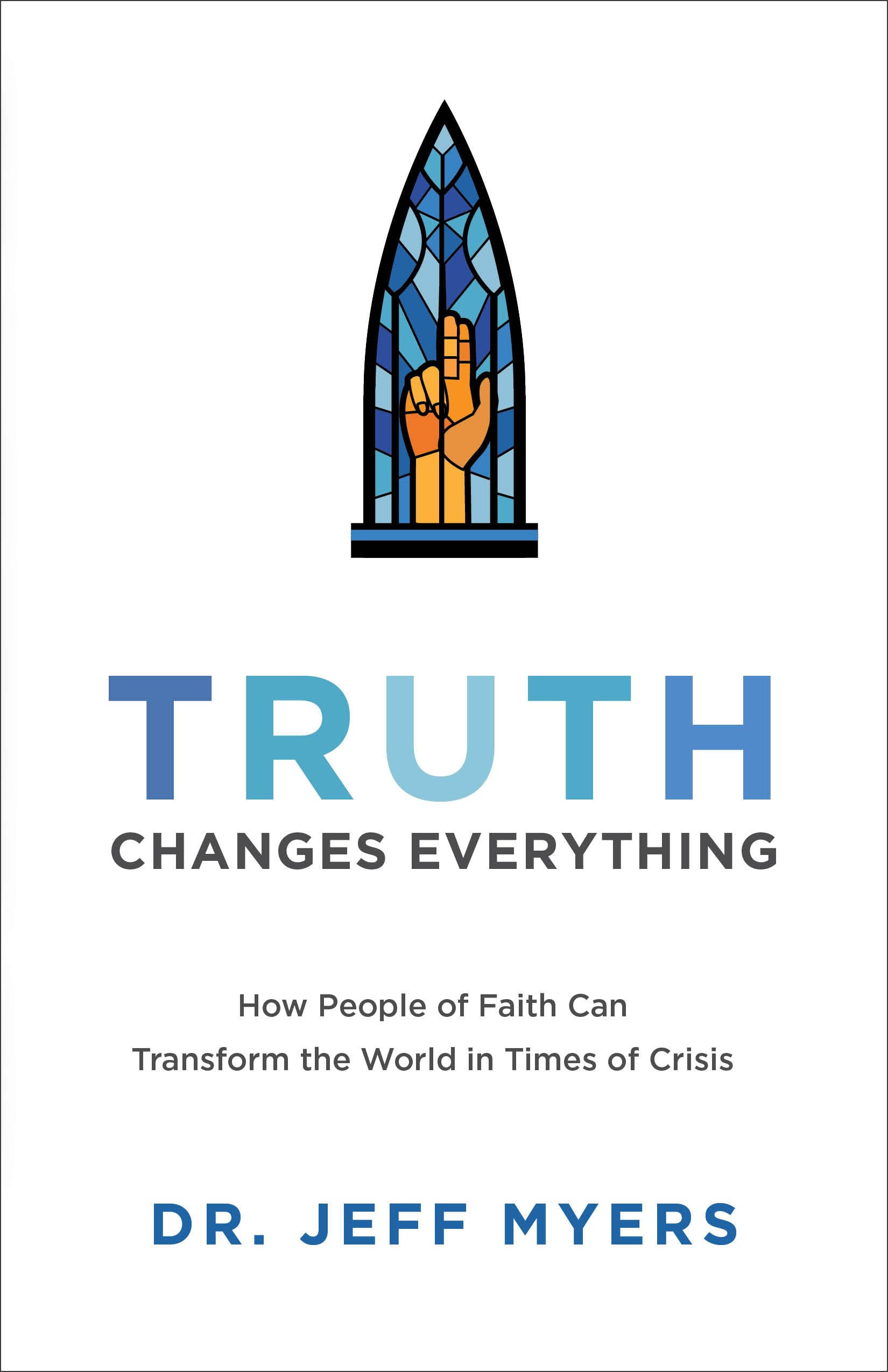 Truth Changes Everything: How People of Faith Can Transform the World in Times of Crisis (Perspectives a Summit Ministries) Religion & Esotericism