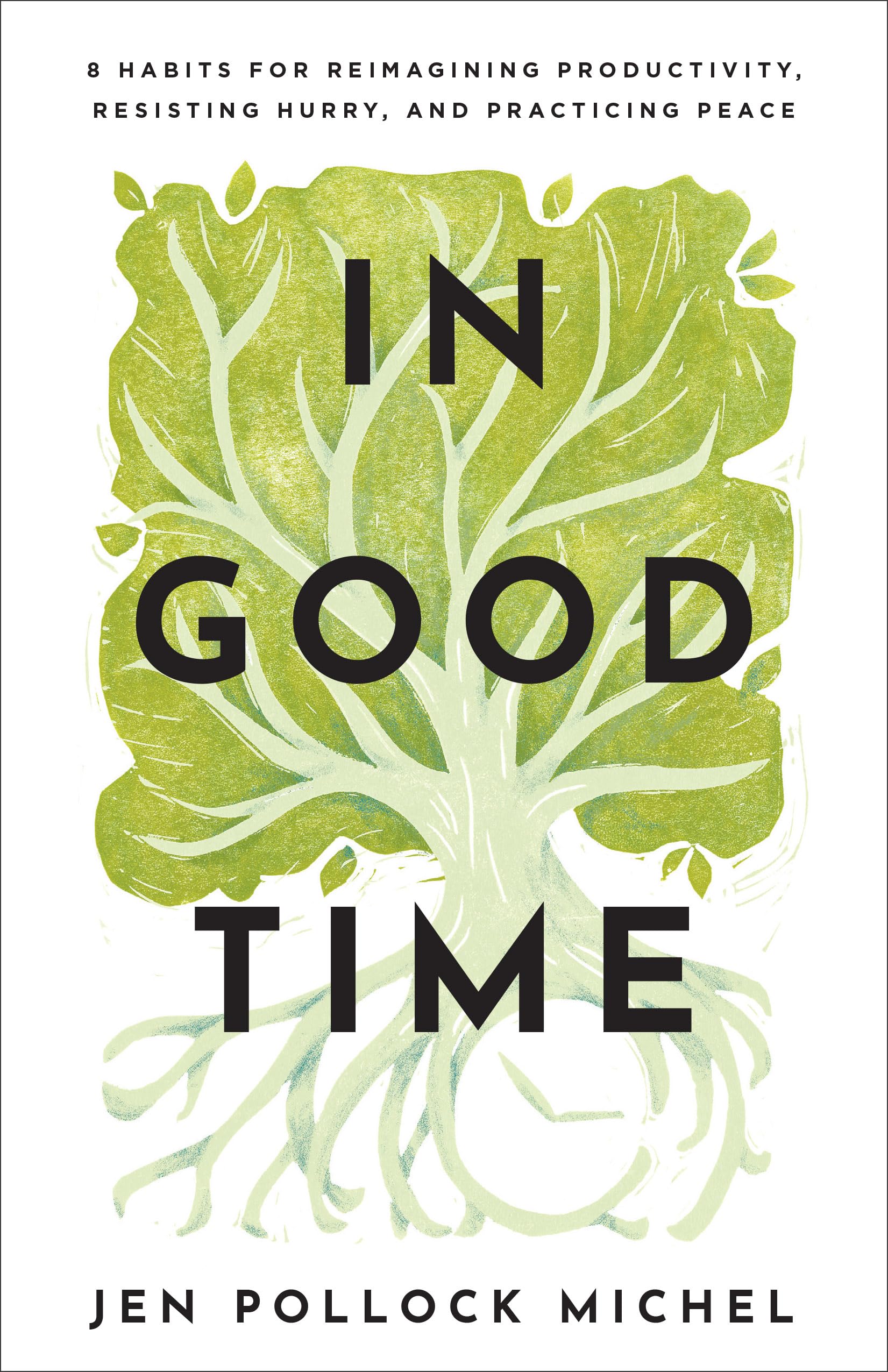 In Good Time: 8 Habits for Reimagining Productivity, Resisting Hurry, and Practicing Peace Business, Finance & Career