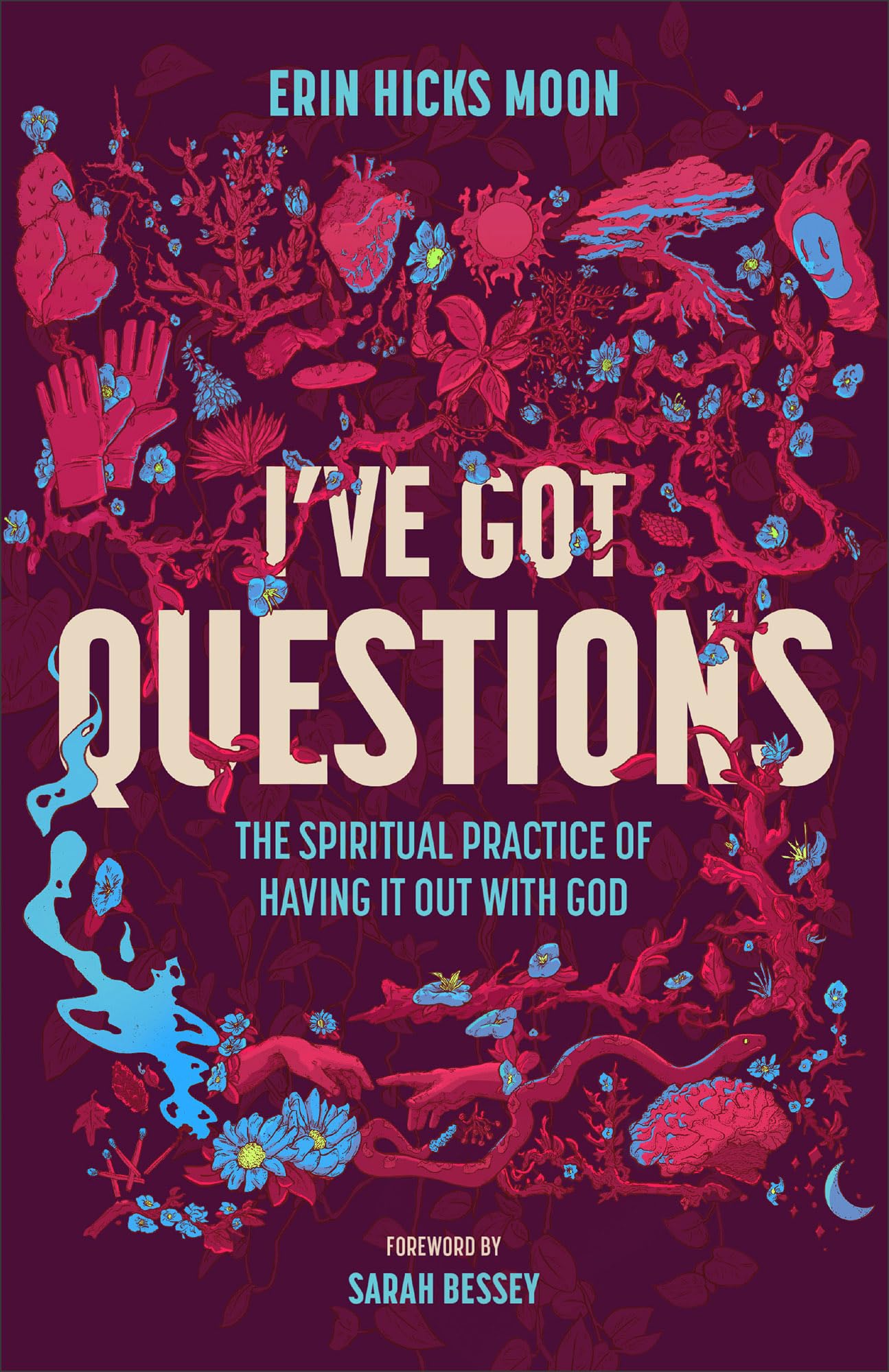 I've Got Questions: The Spiritual Practice of Having It Out With God Books