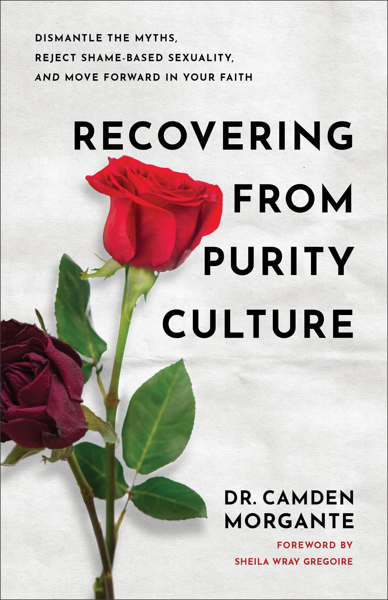 Recovering from Purity Culture: Dismantle the Myths, Reject Shame-based Sexuality, and Move Forward in Your Faith Religion & Esotericism