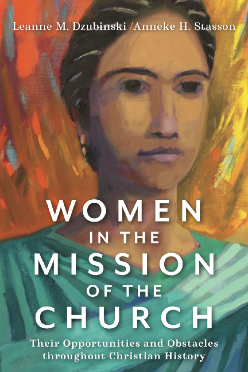 Women in the Mission of the Church: Their Opportunities and Obstacles Throughout Christian History Religion & Esotericism