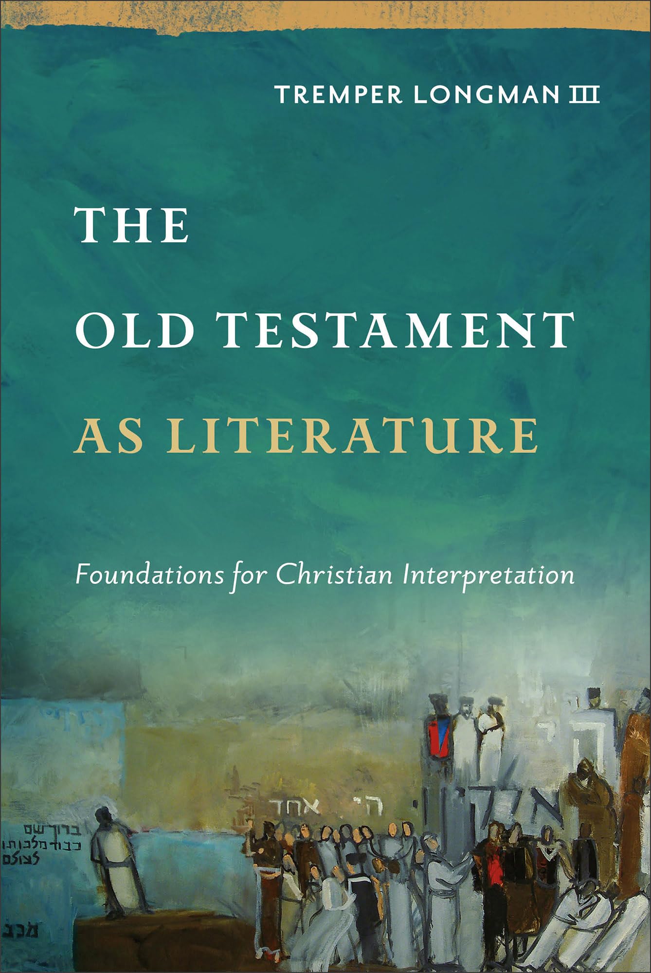 The Old Testament As Literature: Foundations for Christian Interpretation (Approaching the Old Testament) Social Sciences