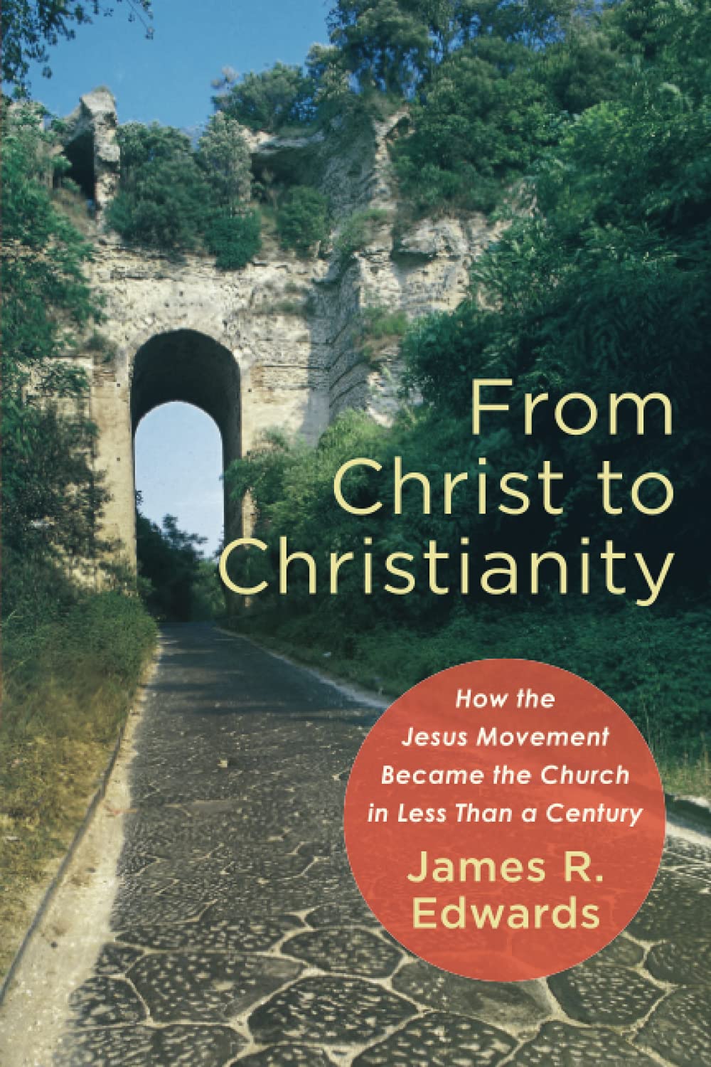 From Christ to Christianity: How the Jesus Movement Became the Church in Less Than a Century Religion & Esotericism