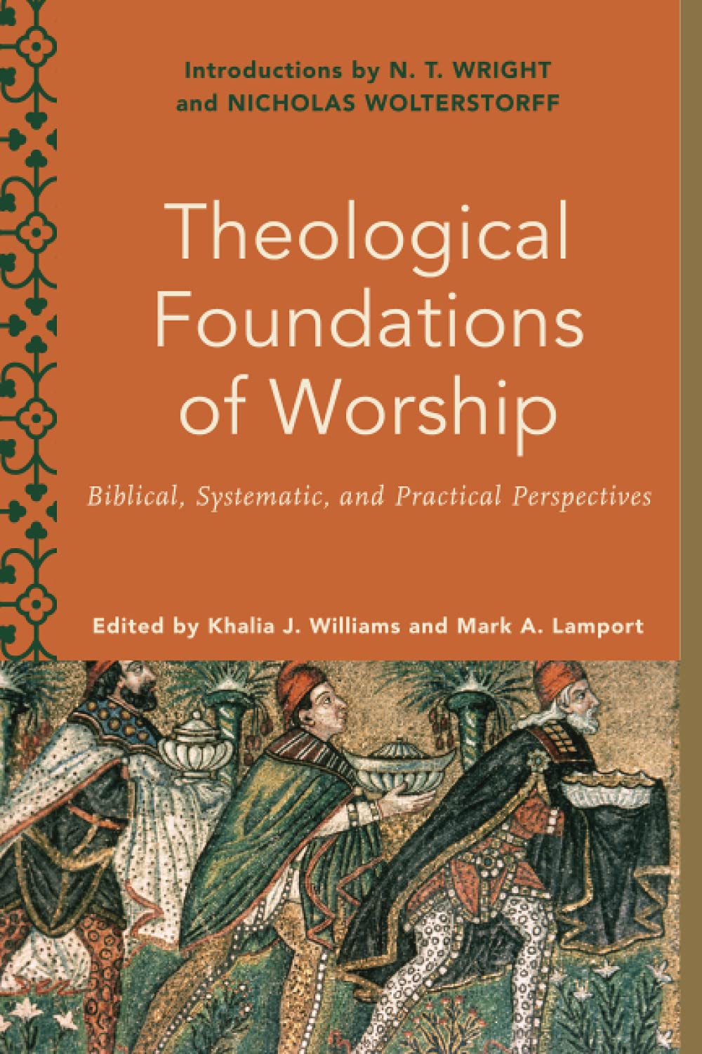 Theological Foundations of Worship: Biblical, Systematic, and Practical Perspectives (Worship Foundations) Religion & Esotericism