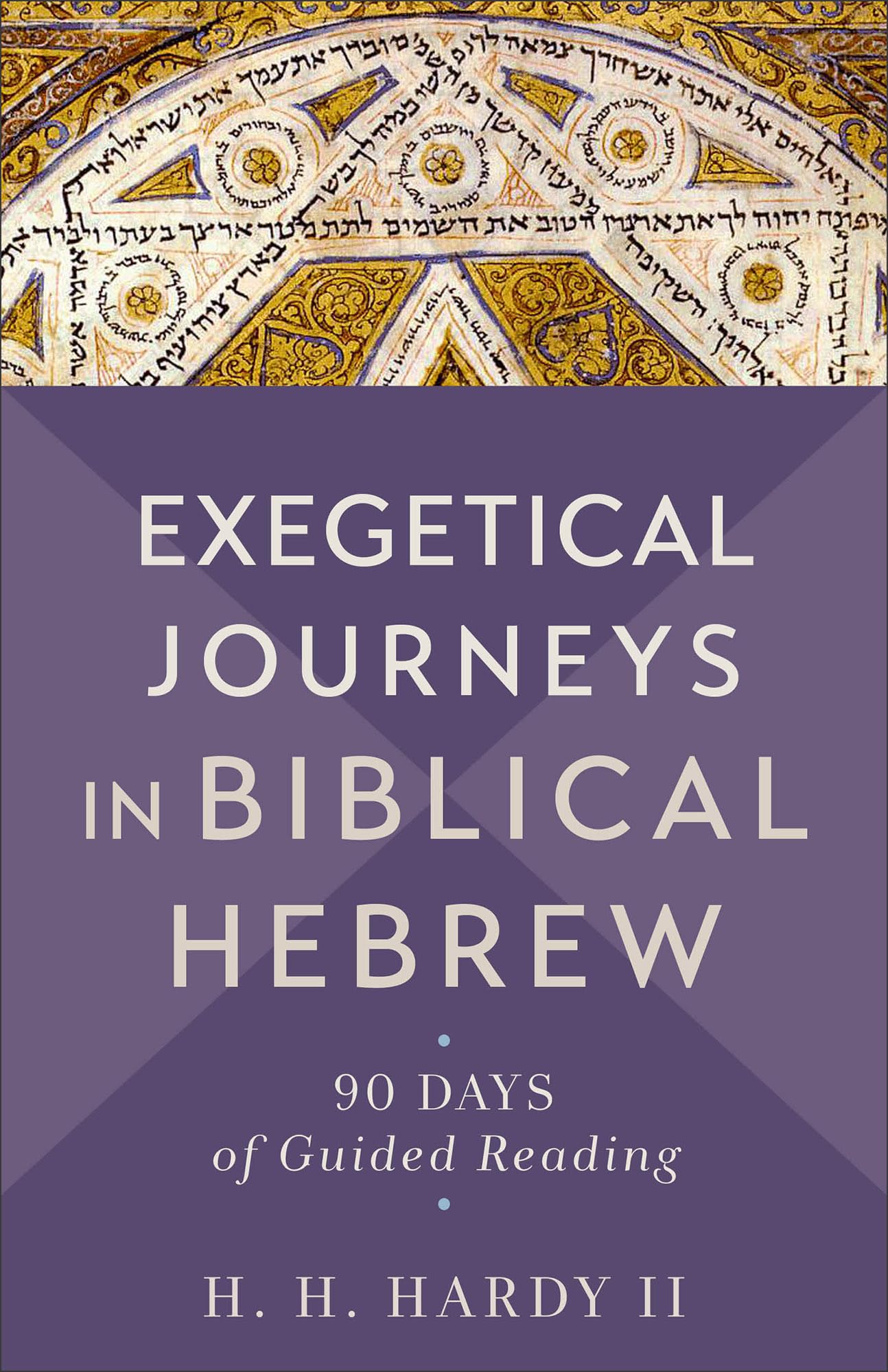 Exegetical Journeys in Biblical Hebrew: 90 Days of Guided Reading Religion & Esotericism