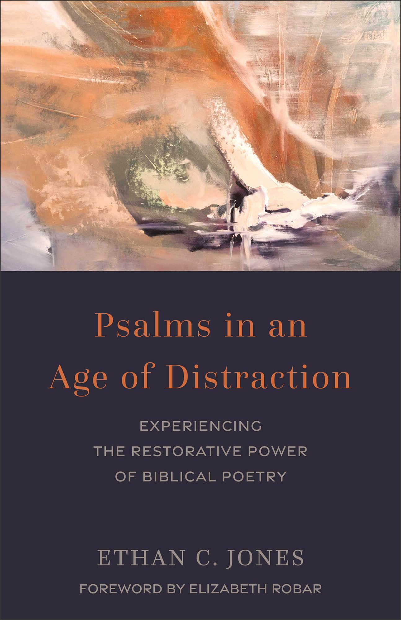Psalms in an Age of Distraction: Experiencing the Restorative Power of Biblical Poetry Religion & Esotericism