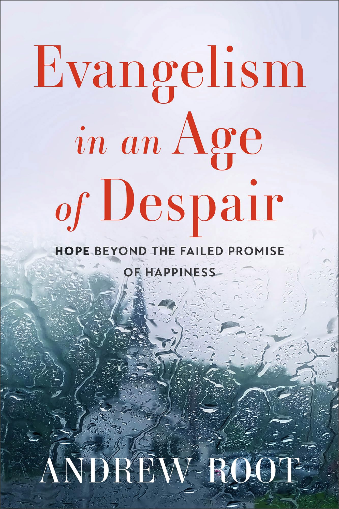 Evangelism in an Age of Despair: Hope Beyond the Failed Promise of Happiness Religion & Esotericism