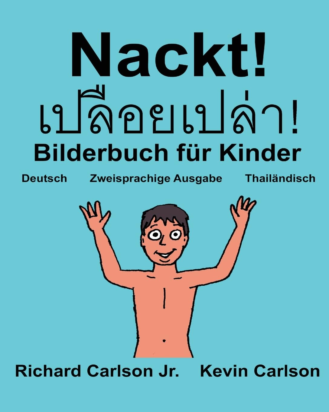 Nackt! : Ein Bilderbuch für Kinder Deutsch-Thailändisch (Zweisprachige Ausgabe) (www.rich.center) (FreeBilingualBooks.com) Foreign Languages ​​& Dictionaries