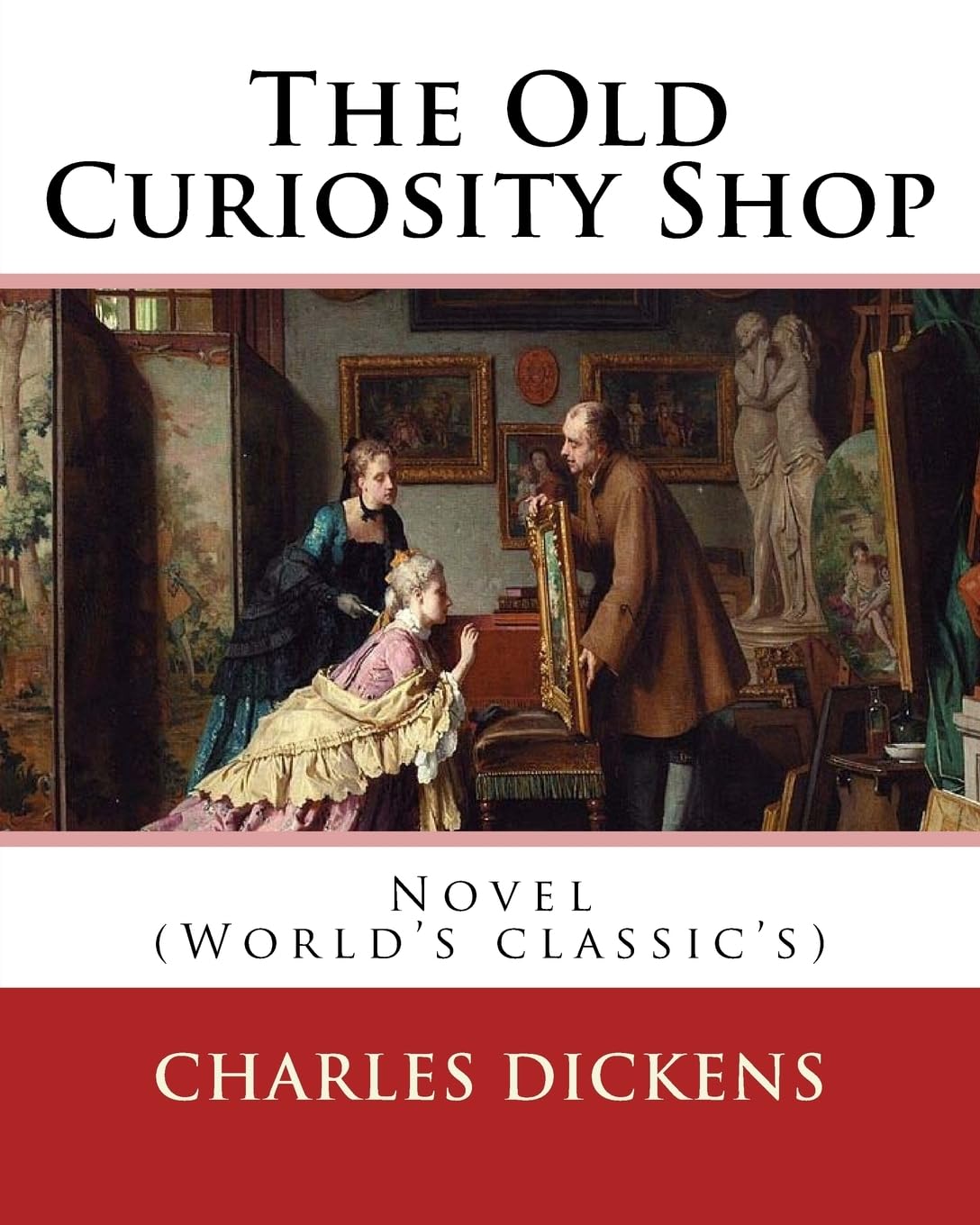 The Old Curiosity Shop . By: Charles Dickens, paiting George Cattermole: (10 August 1800 - 24 July 1868), and dedicated Samuel Rogers (30 July 1763 - 18 December 1855): Novel (World's classic's) Contemporary literature