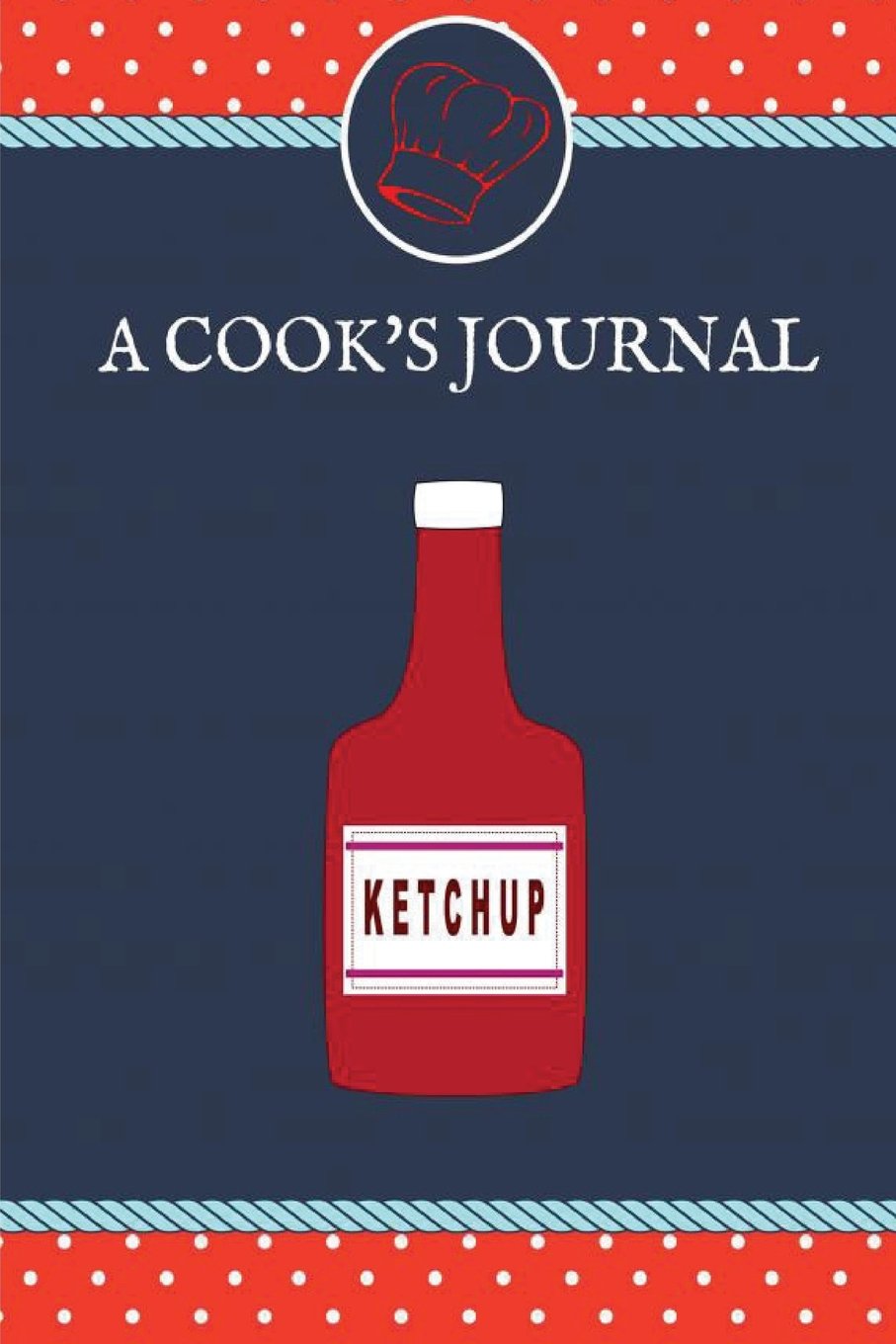 Ketchup A Cook's Journal: 160 Blank Book 6x9" Beautiful Journals, Lined Journal, Diary Notebook (Blank Book Journals) (Blank Cook Book, Band 1) Cooking & Enjoying