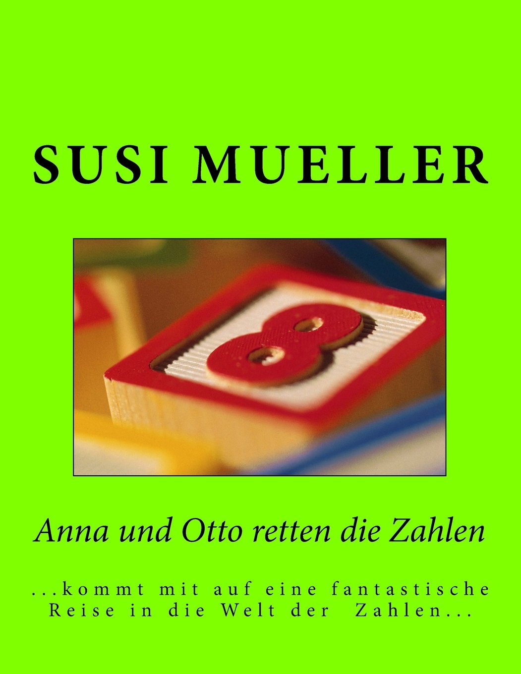 Anna und Otto retten die Zahlen: ...kommt mit auf eine phantastische Reise in die Welt der Zahlen Psychology