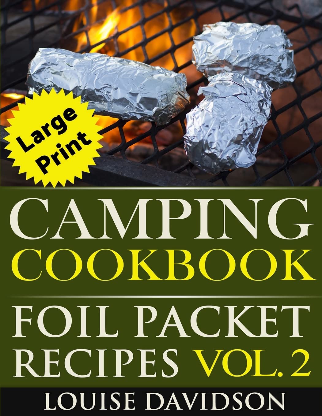 Camping Cookbook: Foil Packet Recipes Vol. 2 - Large Print Edition Cooking & Enjoying