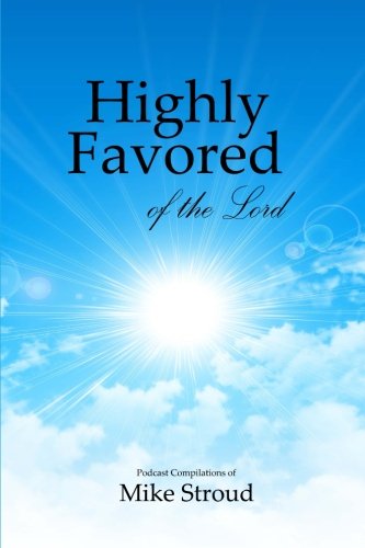 Highly Favored of the Lord: Mike Stroud Podcasts Religion & Esotericism