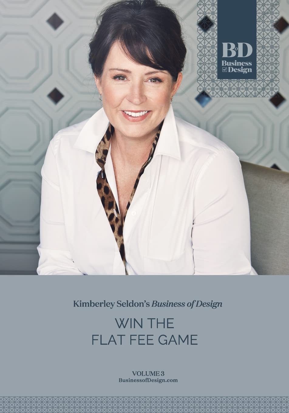 Business of Design: Volume 3: Win the Flat Fee Game Business, Finance & Career