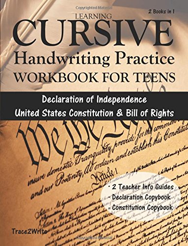 Learning Cursive: Handwriting Practice Workbook for Teens: With Declaration of Independence, United States Constitution & Bill of Rights Copybook Learning & Reference
