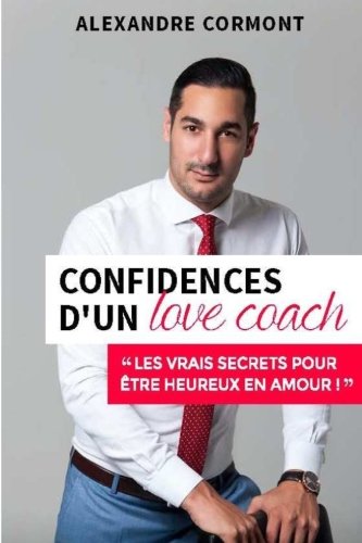 Confidences d'un Love Coach: Les vrais secrets pour être heureux en amour book