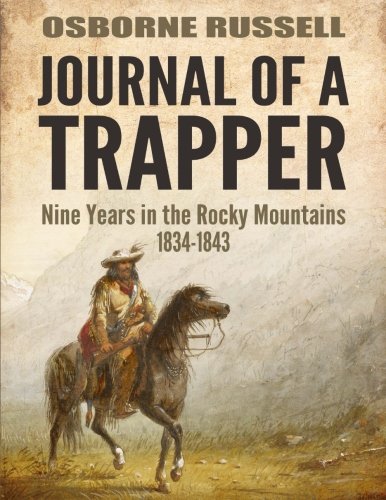 Journal Of A Trapper: Nine Years in the Rocky Mountains 1834-1843 Travel Guides